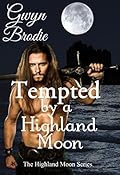 Tempted by a Highland Moon: A Scottish Historical Romance