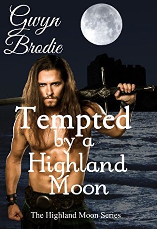 Tempted by a Highland Moon: A Scottish Historical Romance (The Highland Moon Series Book 4)