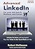 Advanced LinkedIn: For Your Job Search, Business, and Career