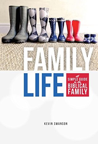 Family Life: A Simple Guide to the Biblical Family (Kindle Edition)