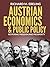 Austrian Economics and Public Policy: Restoring Freedom and Prosperity
