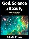 Book cover for God, Science & Beauty: How an Atheist Scientist changed his Mind (God & Science Book 0)