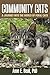 Community Cats: A Journey into the World of Feral Cats