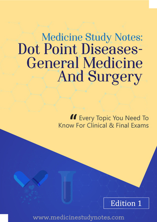 Medicine Study Notes: Dot Point Diseases- General Medicine and Surgery: Every topic you need to know for clinical & final exams