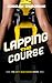 Lapping the Course (The Dirty Road Racing Series Book 3)