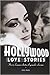 Hollywood love stories. Storie d'amore dietro il grande schermo