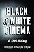 Black and White Cinema: A Short History