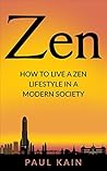 Zen: How to Live a Zen Lifestyle in a Modern Society