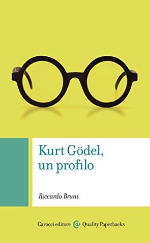 Kurt Gödel, un profilo (Quality paperbacks Vol. 446) (Italian Edition)