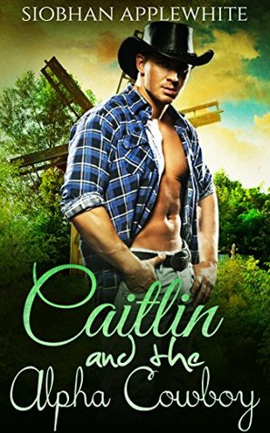 Caitlin and the Alpha Cowboy (Kindle Edition)