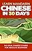 Learn Mandarin Chinese in 30 Days: A Self Study Guide to Speak, Read and Write Mandarin Chinese