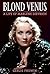 Blond Venus: A Life of Marlene Dietrich