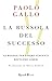 La bussola del successo by Paolo Gallo