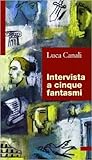 Intervista a cinque fantasmi (Biblioteca di narrativa) (Italian Edition)