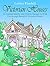 Victorian Houses: 22 Original Interior and Exterior Designs to Walk You through Beautiful Victorian Houses (Stress-Relief & Imagination Boost)