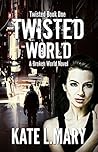 Twisted World by Kate L. Mary