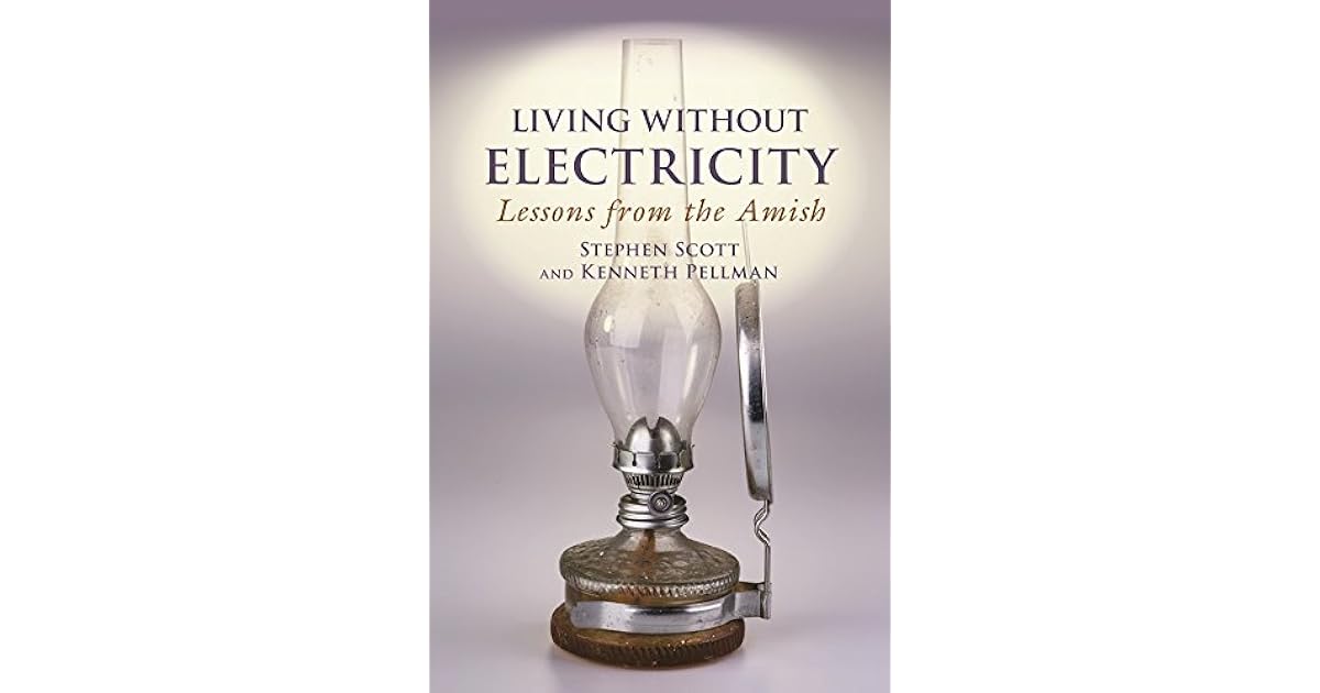 Living Without Electricity Lessons from the Amish by Stephen Scott
