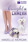 Caught on Camera by Madelle  Morgan