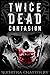 Twice Dead: Contagion (The ...