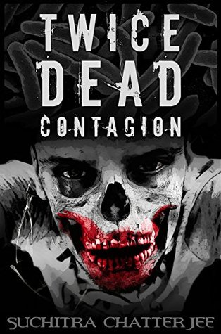 Twice Dead: Contagion (The Abandoned Trilogy Book 1)