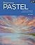 Beginning Pastel: Tips and techniques for learning to paint in pastel