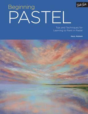 Beginning Pastel: Tips and techniques for learning to paint in pastel (Paperback)