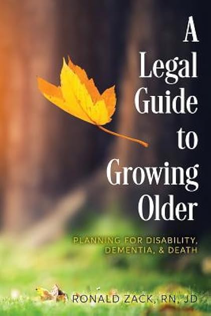 A Legal Guide to Growing Older: Planning for Disability, Dementia, & Death