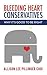 Bleeding Heart Conservatives: What It's Good to Be Right