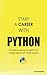 Start a Career with Python: The hands-on step-by-step guide for the complete beginner with real life examples
