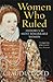 Women Who Ruled