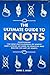 The Ultimate Guide to Knots...