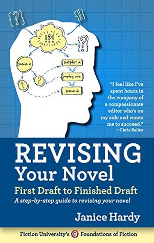 Revising Your Novel: First Draft to Finished Draft (Foundations of Fiction, #3)