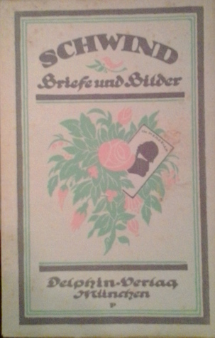 Schwind - Briefe und Bilder (Paperback)