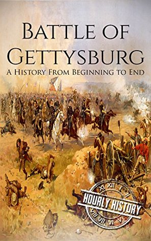 Battle of Gettysburg: A History from Beginning to End (American Civil War)