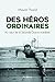 Des héros ordinaires (French Edition)