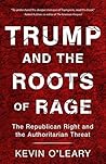 Trump and the Roots of Rage: The Republican Right and the Authoritarian Threat