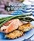 Pescado y marisco: Nuestras 100 mejores recetas en un solo libro