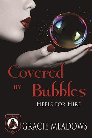 Covered by Bubbles (Heels for Hire, Inc., #1)