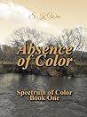 Absence of Color by S.K. Wee