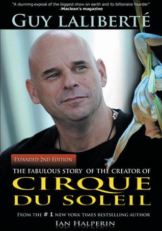 Guy Laliberte: The Fabulous Story of the Creator of Cirque Du Soleil (Paperback)