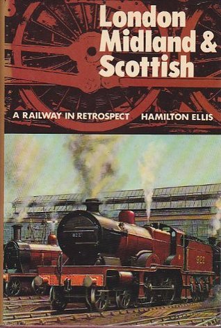 London, Midland & Scottish: A railway in retrospect, (Hardcover)