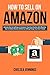 How to Sell on Amazon: Introduction to Selling on Amazon: Practical Guide with Effective Tips to Make Money Online by Selling Things You Don’t Need (Side Income, Passive Income, Financial Freedom)