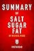 Summary of Salt Sugar Fat: by Michael Moss | Includes Analysis