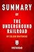 Summary of The Underground Railroad: by Colson Whitehead | Includes Analysis