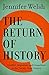 The Return of History: Conflict, Migration, and Geopolitics in the Twenty-First Century (The CBC Massey Lectures Book 2016)
