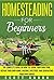 Homesteading for Beginners:...