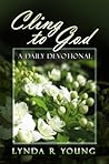 Cling to God by Lynda R. Young