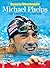 SPORTS ILLUSTRATED Michael Phelps: The Greatest Olympian