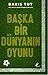 Başka Bir Dünyanın Oyunu by Barış Tut