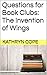 Questions for Book Clubs: The Invention of Wings